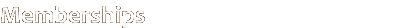 Memberships